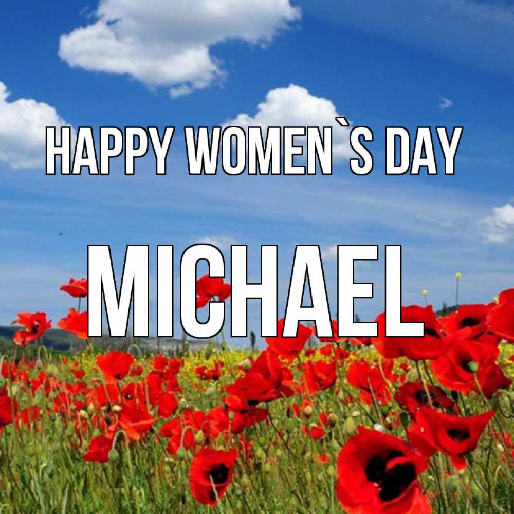 Greetings card с именем, Michael happy women`s day международный женский день 1 Greetings with text for free download 